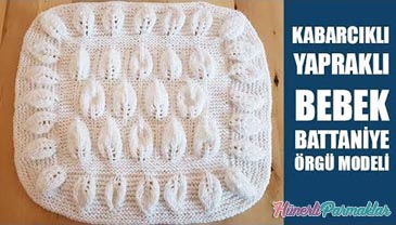 Kabarcıklı Yapraklı Bebek Battaniyesi Yapılışı